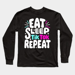 eat sleep tiktok repeat Long Sleeve T-Shirt